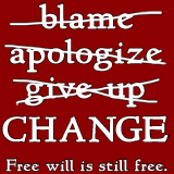 Blame, apologize, give up, CHANGE!